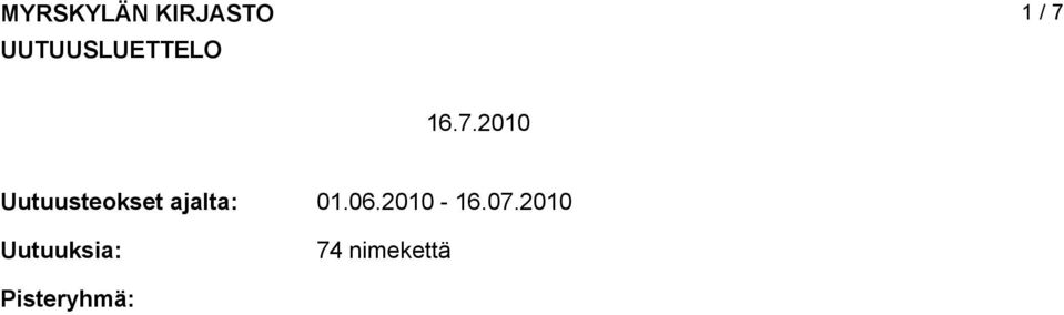 16.7. Uutuusteokset ajalta: