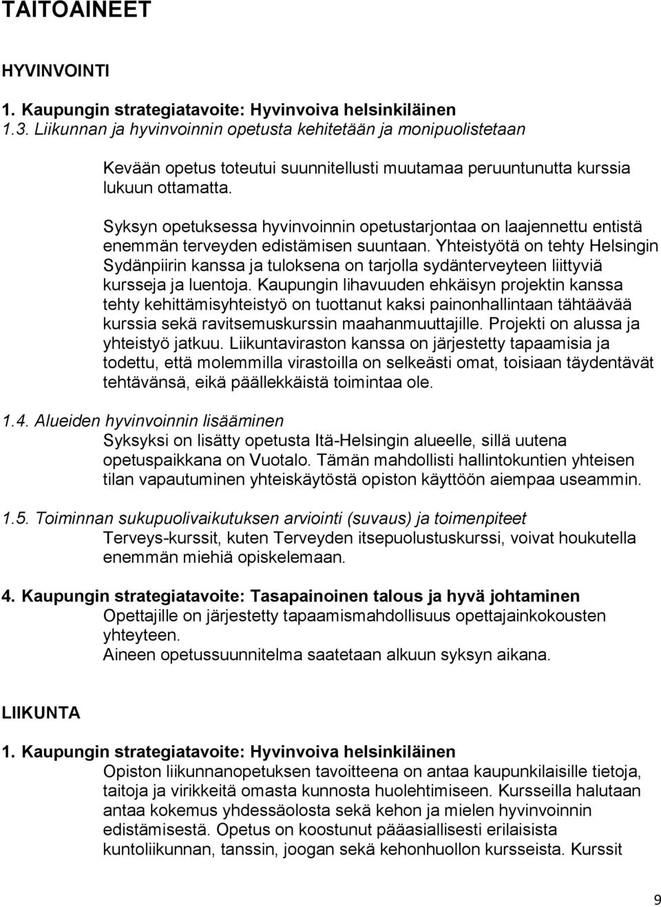 Syksyn opetuksessa hyvinvoinnin opetustarjontaa on laajennettu entistä enemmän terveyden edistämisen suuntaan.