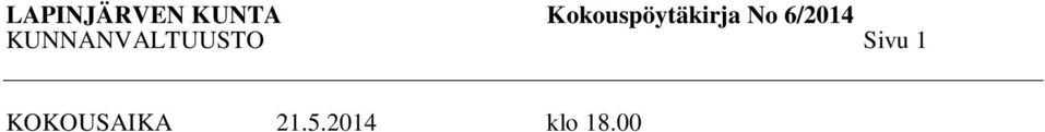 Gammals Kalevi Hoffström Päivi Lempiö Mari Lotila Ulla Onnila Sauli Silfvast Anne Rönkkö Rea Svennas Tuomas Villikka Essi Vuorenjuuri Minna Österholm Puheenjohtaja I Varapuheenjohtaja II