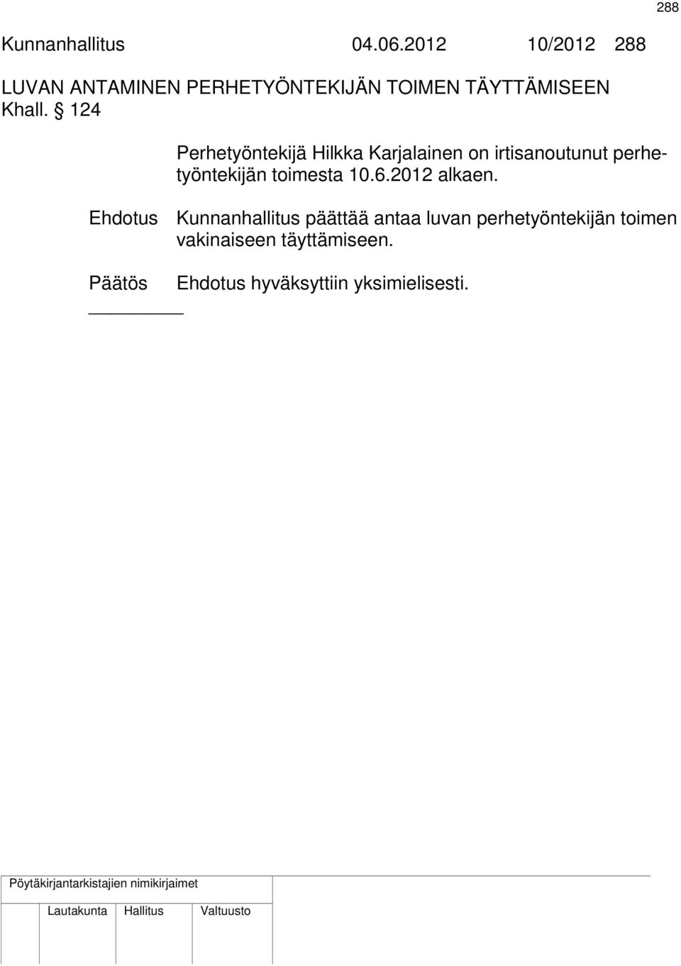 124 Perhetyöntekijä Hilkka Karjalainen on irtisanoutunut perhetyöntekijän toimesta