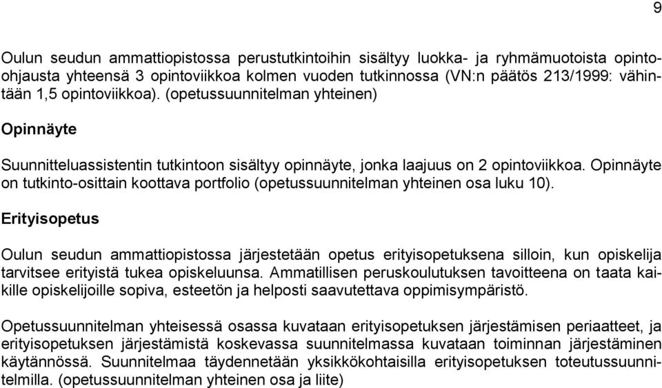 Opinnäyte on tutkinto-osittain koottava portfolio (opetussuunnitelman yhteinen osa luku 10).