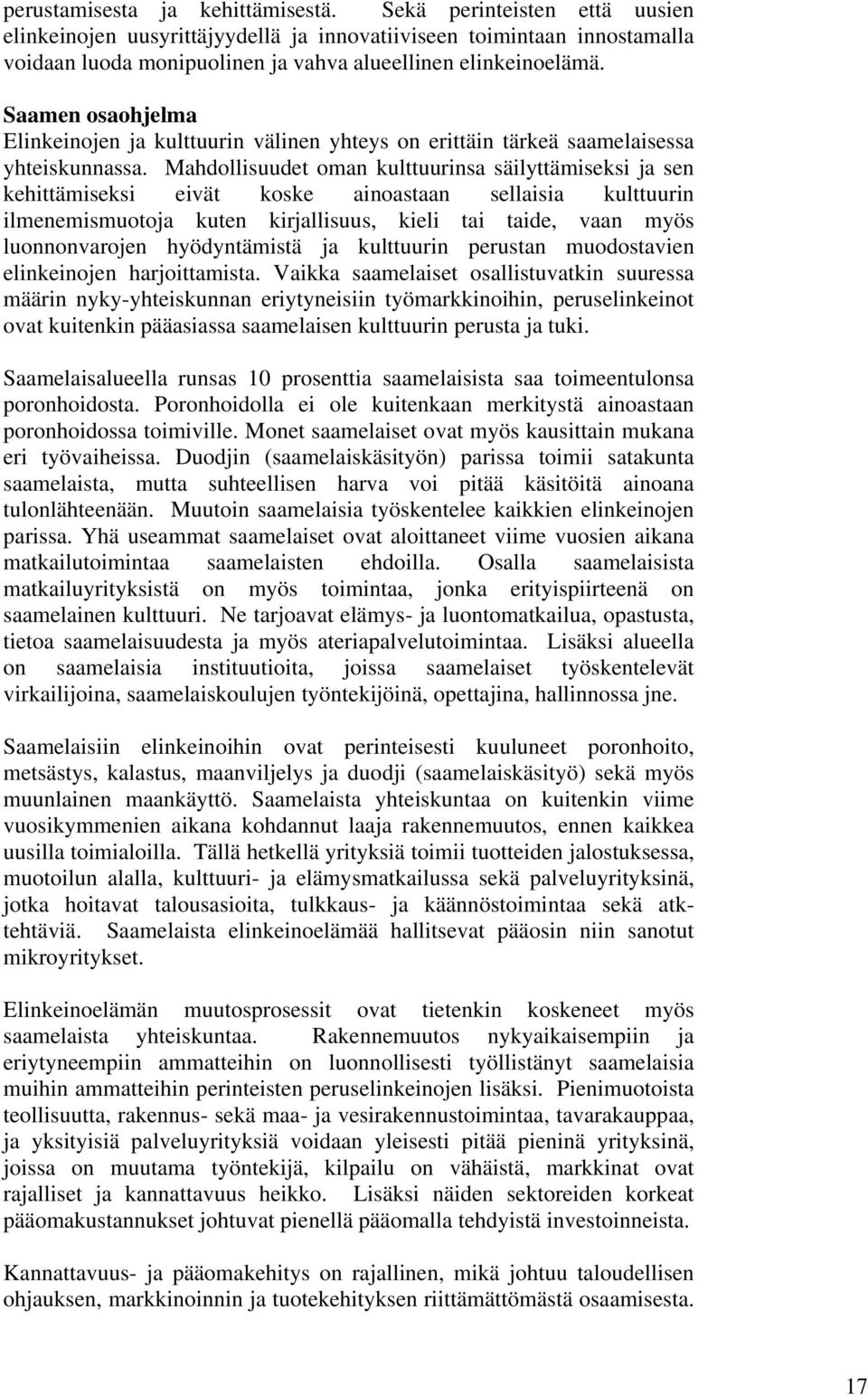 Saamen osaohjelma Elinkeinojen ja kulttuurin välinen yhteys on erittäin tärkeä saamelaisessa yhteiskunnassa.