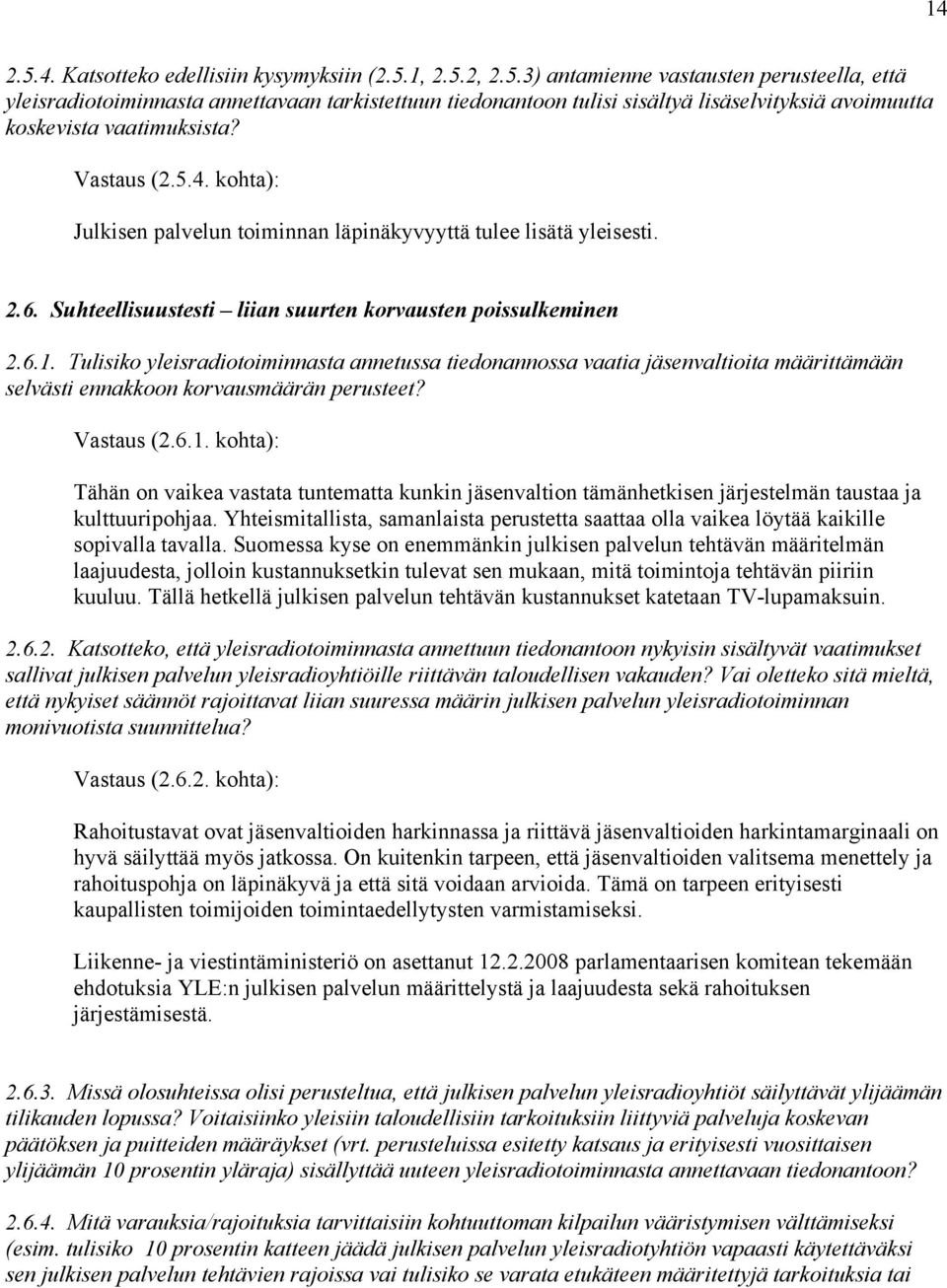 Tulisiko yleisradiotoiminnasta annetussa tiedonannossa vaatia jäsenvaltioita määrittämään selvästi ennakkoon korvausmäärän perusteet? Vastaus (2.6.1.