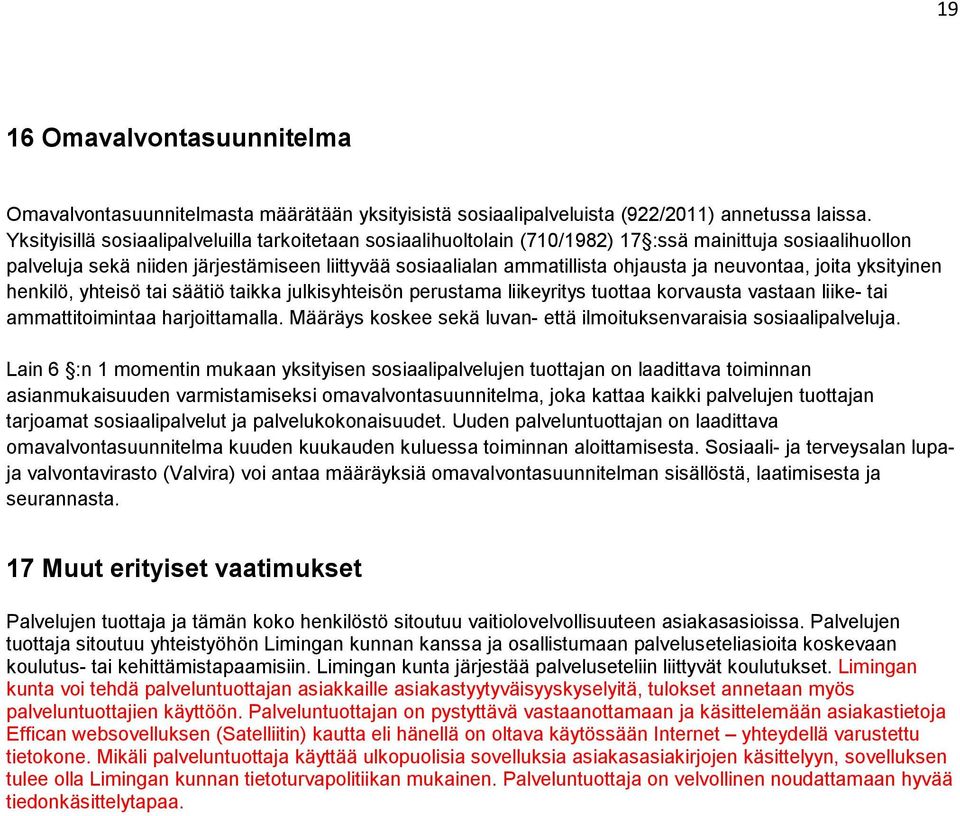 neuvontaa, joita yksityinen henkilö, yhteisö tai säätiö taikka julkisyhteisön perustama liikeyritys tuottaa korvausta vastaan liike- tai ammattitoimintaa harjoittamalla.