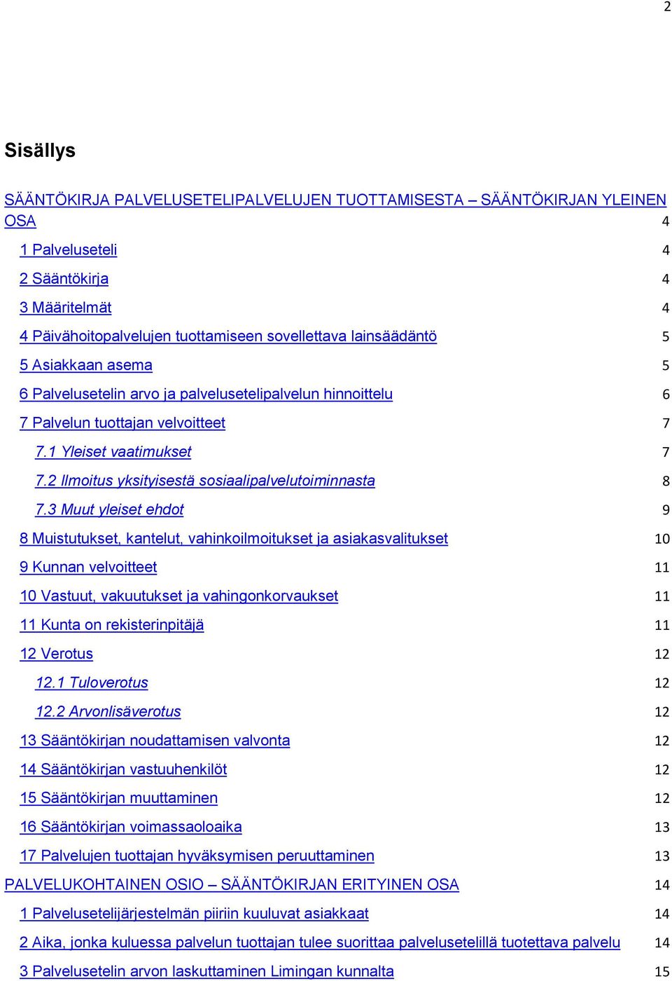 2 Ilmoitus yksityisestä sosiaalipalvelutoiminnasta 8 7.