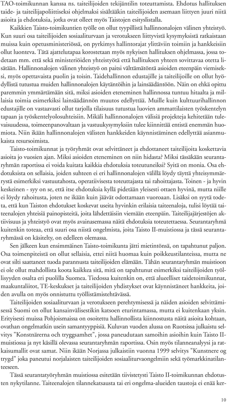 Kaikkien Taisto-toimikuntien työlle on ollut tyypillistä hallinnonalojen välinen yhteistyö.