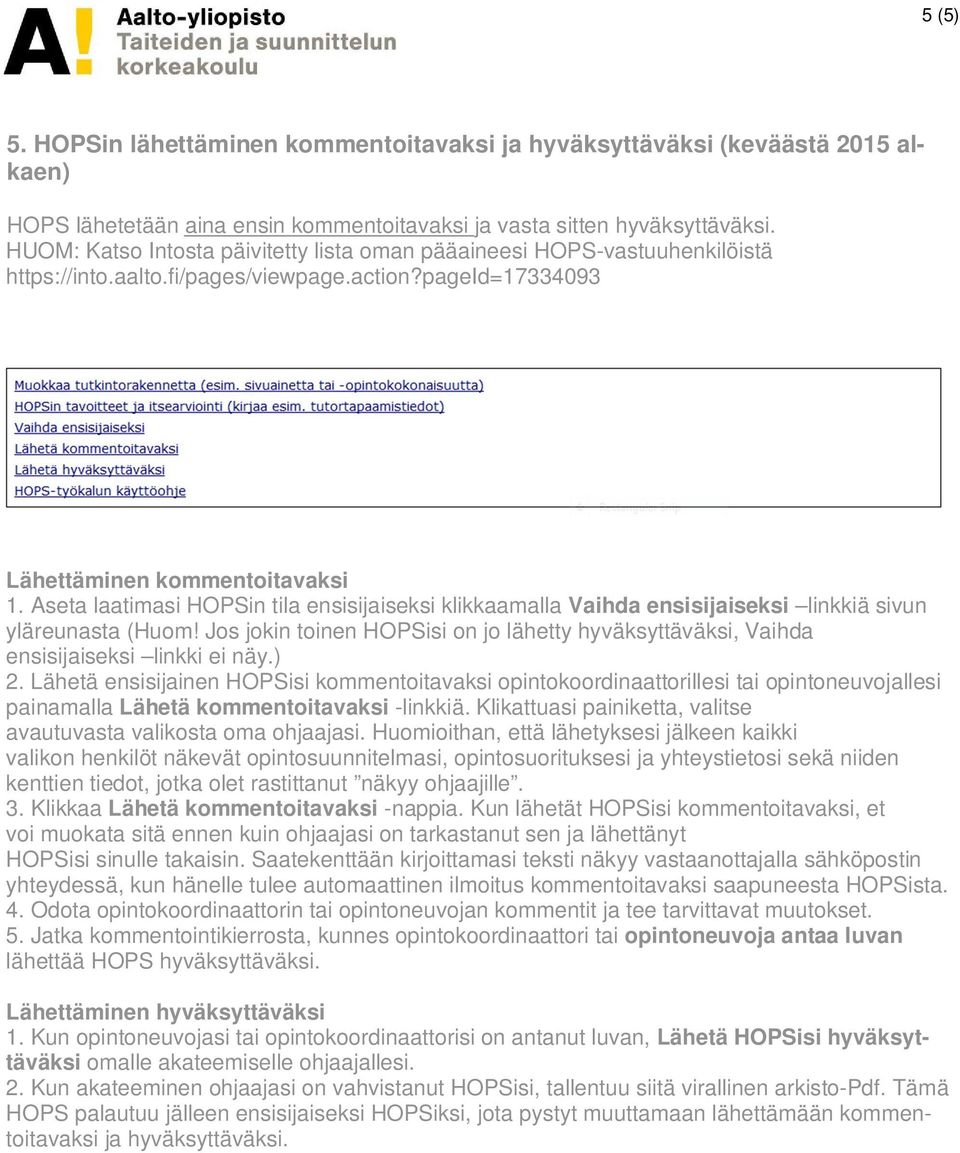 Aseta laatimasi HOPSin tila ensisijaiseksi klikkaamalla Vaihda ensisijaiseksi linkkiä sivun yläreunasta (Huom!