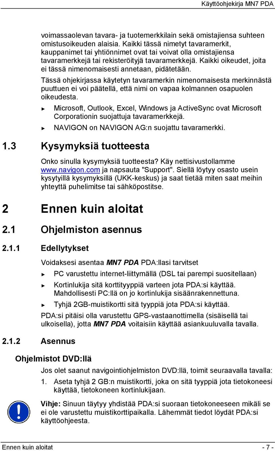 Kaikki oikeudet, joita ei tässä nimenomaisesti annetaan, pidätetään.