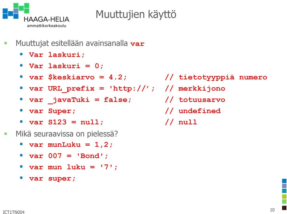 2; // tietotyyppiä numero var URL_prefix = 'http:// ; // merkkijono var _javatuki =