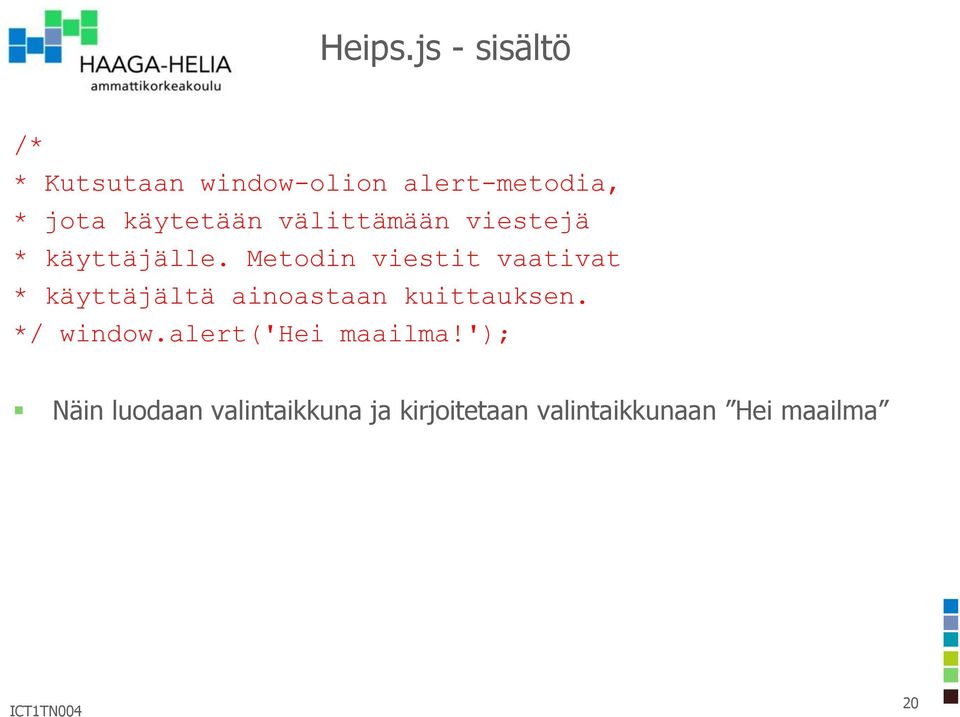käytetään välittämään viestejä * käyttäjälle.