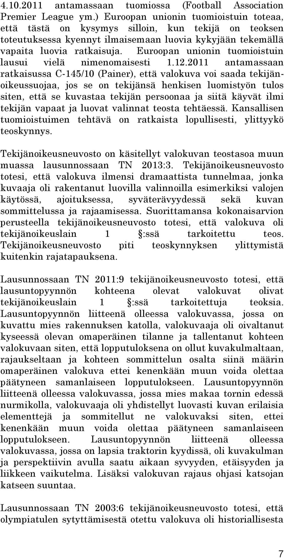 Euroopan unionin tuomioistuin lausui vielä nimenomaisesti 1.12.