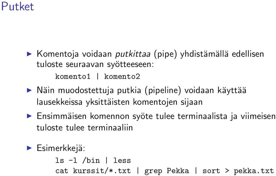 lausekkeissa yksittäisten komentojen sijaan Ensimmäisen komennon syöte tulee terminaalista