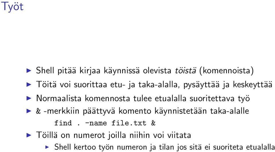 & -merkkiin päättyvä komento käynnistetään taka-alalle find. -name file.