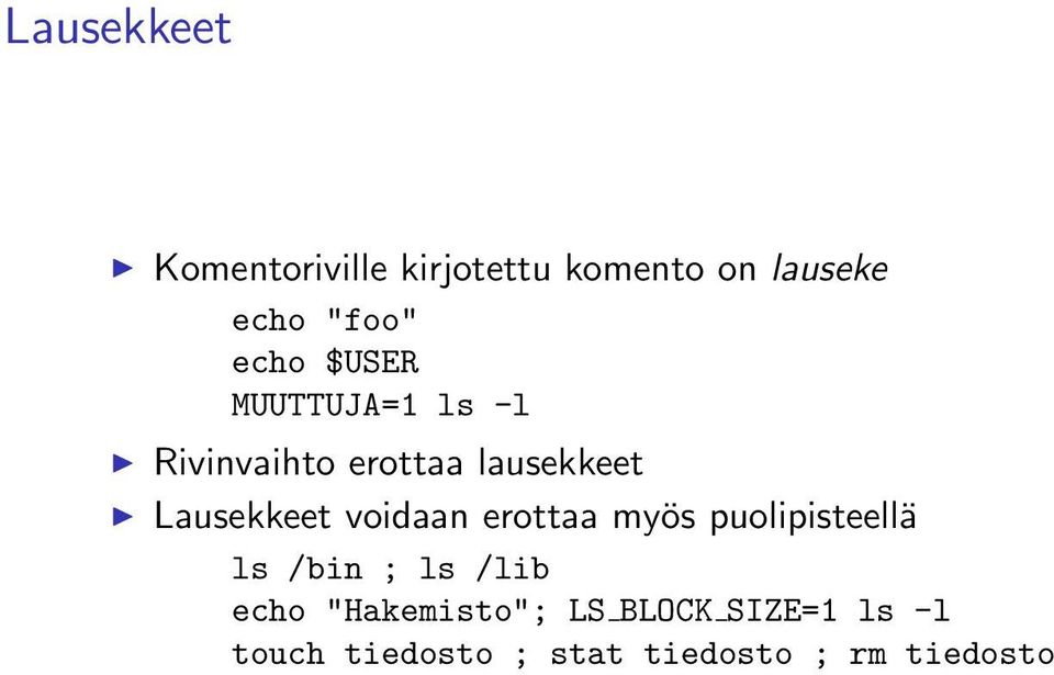 Lausekkeet voidaan erottaa myös puolipisteellä ls /bin ; ls /lib