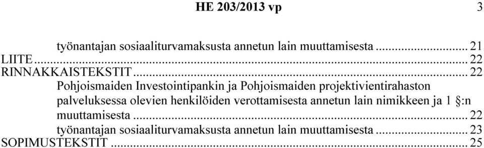 .. 22 Pohjoismaiden Investointipankin ja Pohjoismaiden projektivientirahaston palveluksessa