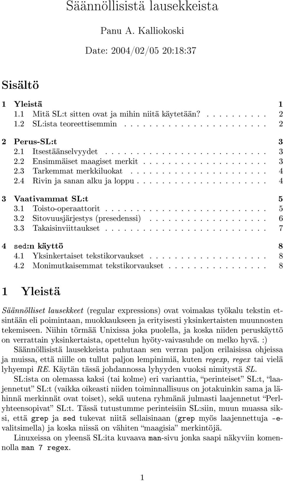 4 Rivin ja sanan alku ja loppu..................... 4 3 Vaativammat SL:t 5 3.1 Toisto-operaattorit.......................... 5 3.2 Sitovuusjärjestys (presedenssi)................... 6 3.