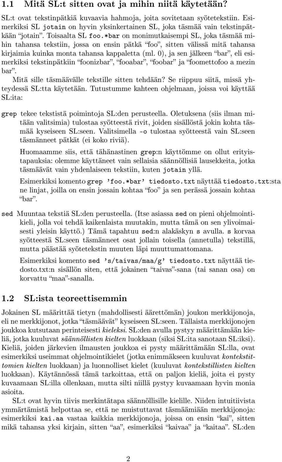 *bar on monimutkaisempi SL, joka täsmää mihin tahansa tekstiin, jossa on ensin pätkä foo, sitten välissä mitä tahansa kirjaimia kuinka monta tahansa kappaletta (ml.