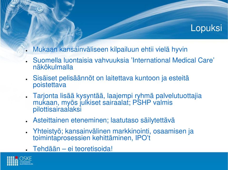 palvelutuottajia mukaan, myös julkiset sairaalat; PSHP valmis pilottisairaalaksi Asteittainen eteneminen; laatutaso