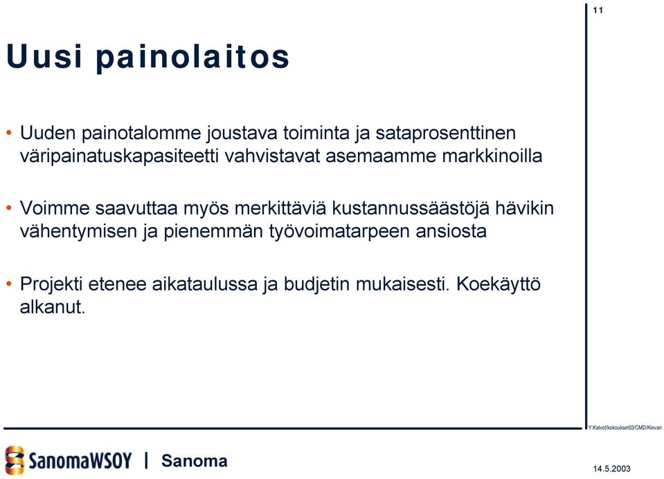 myös merkittäviä kustannussäästöjä hävikin vähentymisen ja pienemmän