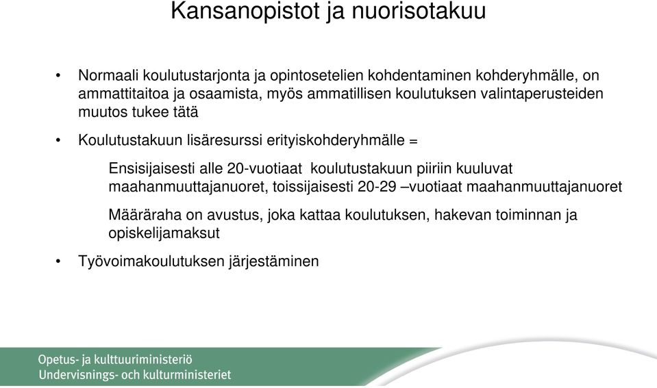 = Ensisijaisesti alle 20-vuotiaat koulutustakuun piiriin kuuluvat maahanmuuttajanuoret, toissijaisesti 20-29 vuotiaat