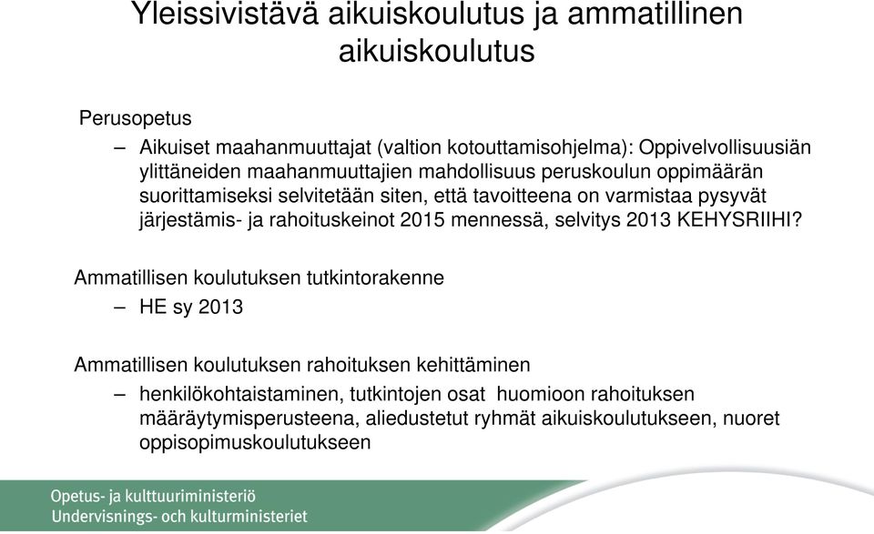 ja rahoituskeinot 2015 mennessä, selvitys 2013 KEHYSRIIHI?