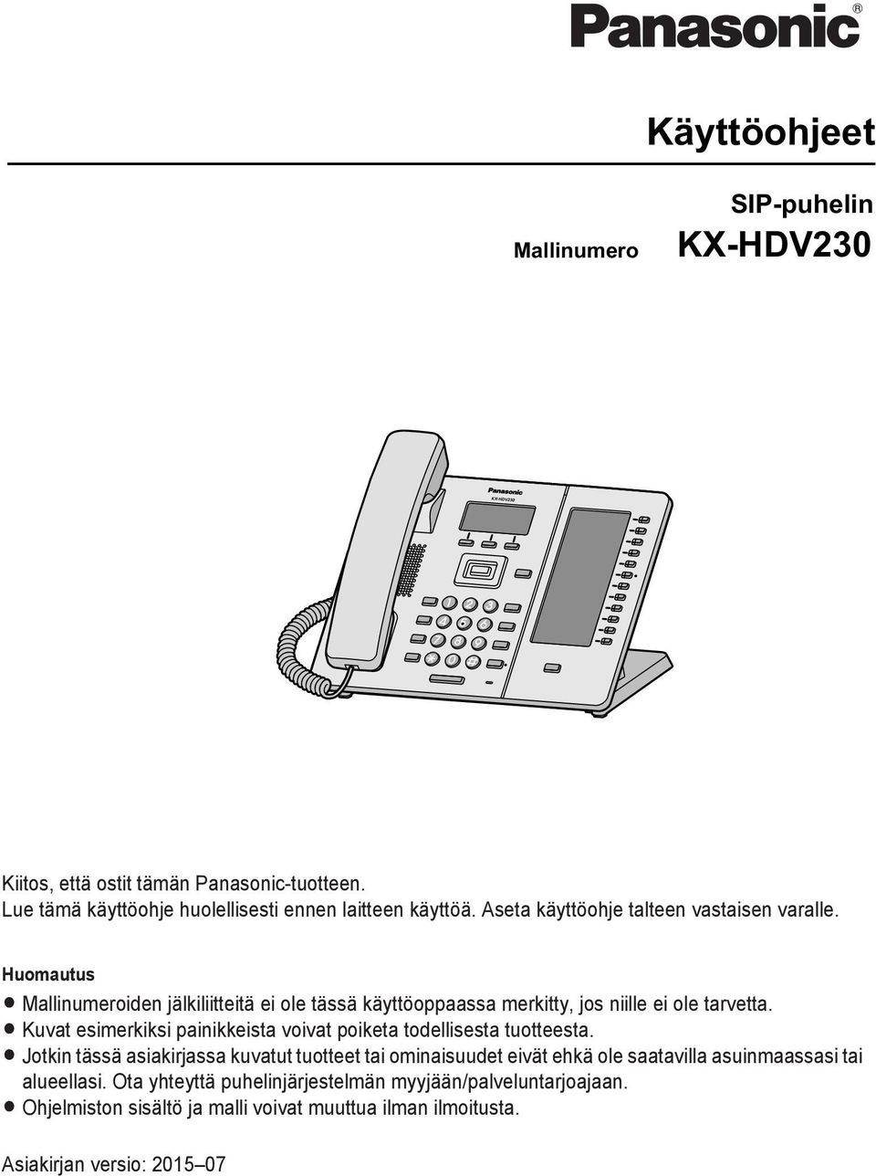 R Kuvat esimerkiksi painikkeista voivat poiketa todellisesta tuotteesta.