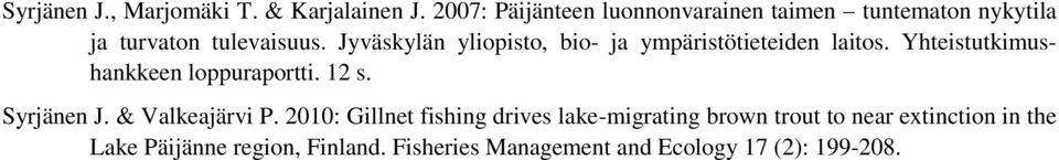 Jyväskylän yliopisto, bio- ja ympäristötieteiden laitos. Yhteistutkimushankkeen loppuraportti. 12 s.