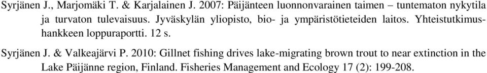 Jyväskylän yliopisto, bio- ja ympäristötieteiden laitos. Yhteistutkimushankkeen loppuraportti. 12 s.