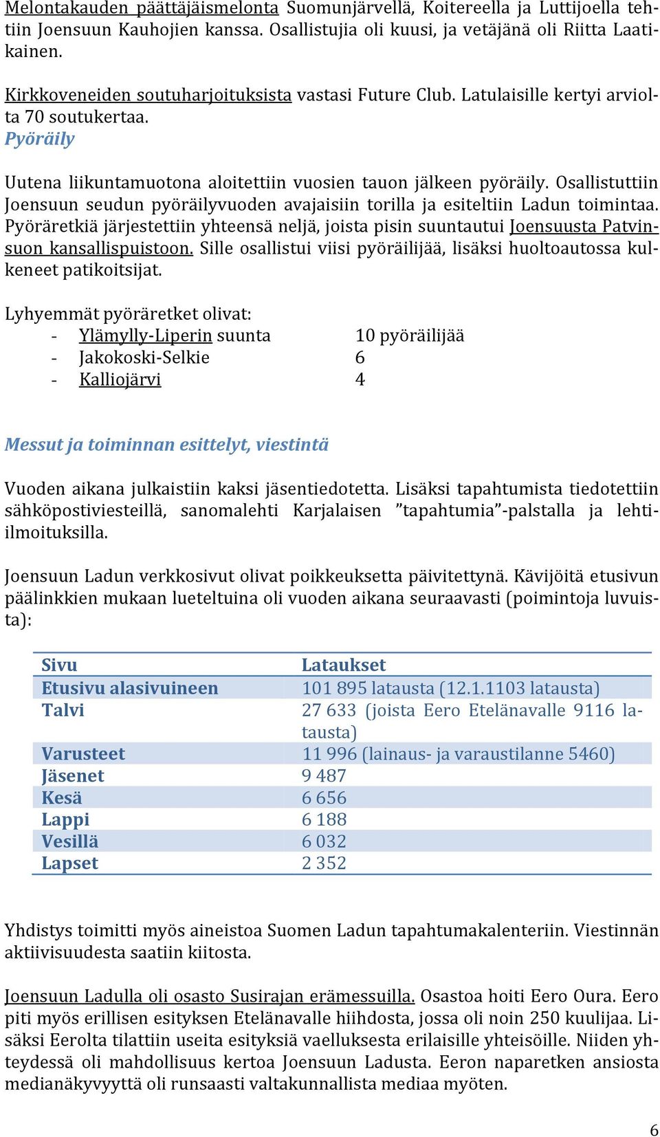 Osallistuttiin Joensuun seudun pyöräilyvuoden avajaisiin torilla ja esiteltiin Ladun toimintaa.