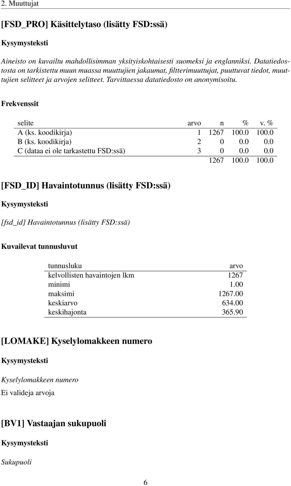 A (ks. koodikirja) 1 B (ks. koodikirja) 2 0 0.