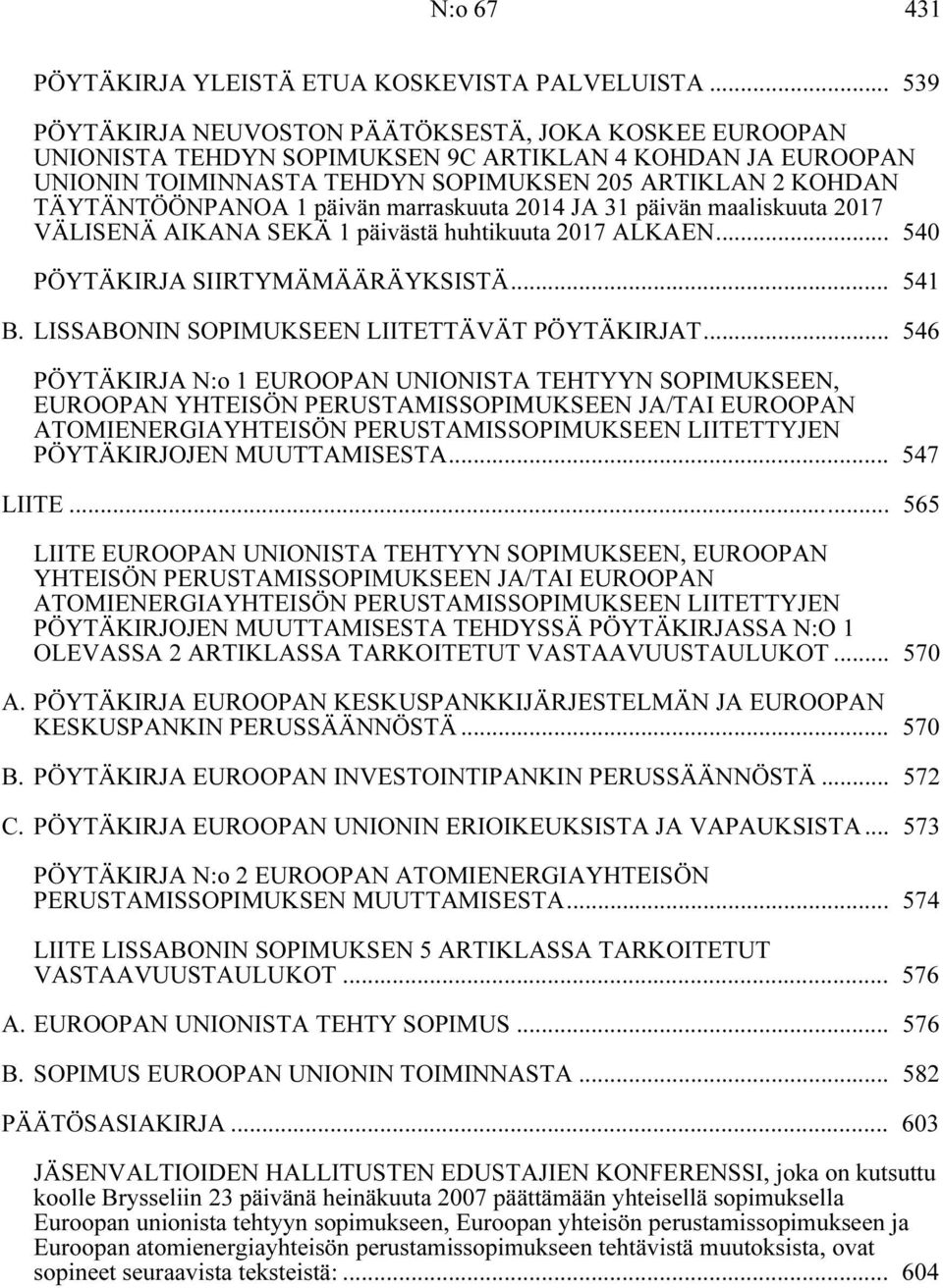 1 päivän marraskuuta 2014 JA 31 päivän maaliskuuta 2017 VÄLISENÄ AIKANA SEKÄ 1 päivästä huhtikuuta 2017 ALKAEN... 540 PÖYTÄKIRJA SIIRTYMÄMÄÄRÄYKSISTÄ... 541 B.