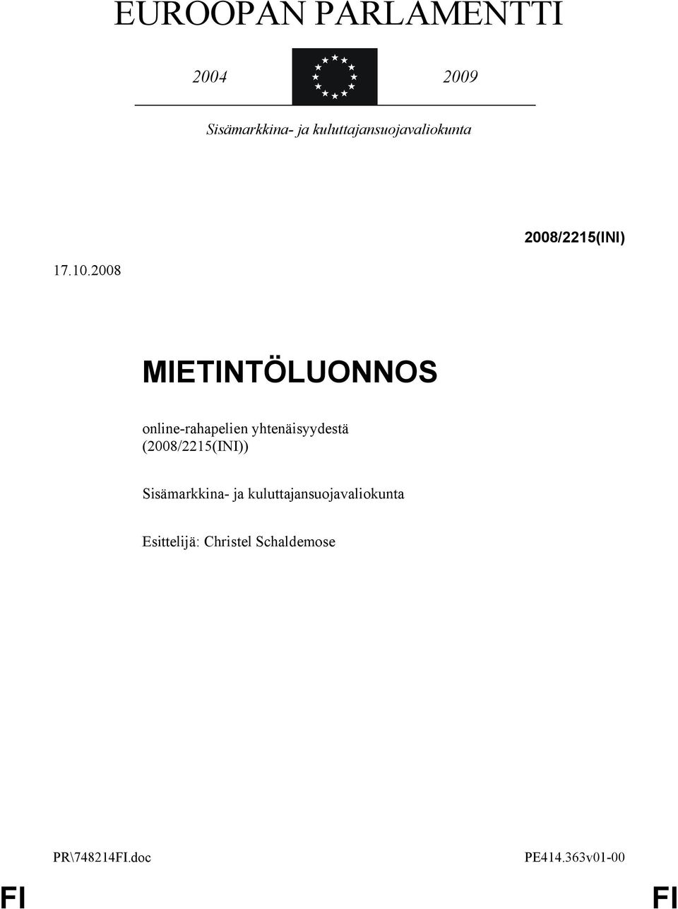 2008 MIETINTÖLUONNOS online-rahapelien yhtenäisyydestä