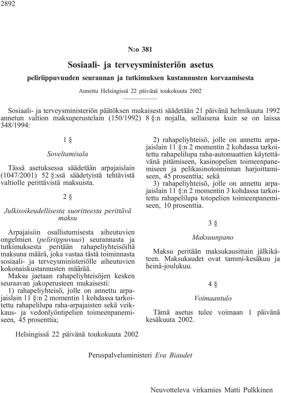 arpajaislain (1047/2001) 52 :ssä säädetyistä tehtävistä valtiolle perittävistä maksuista.