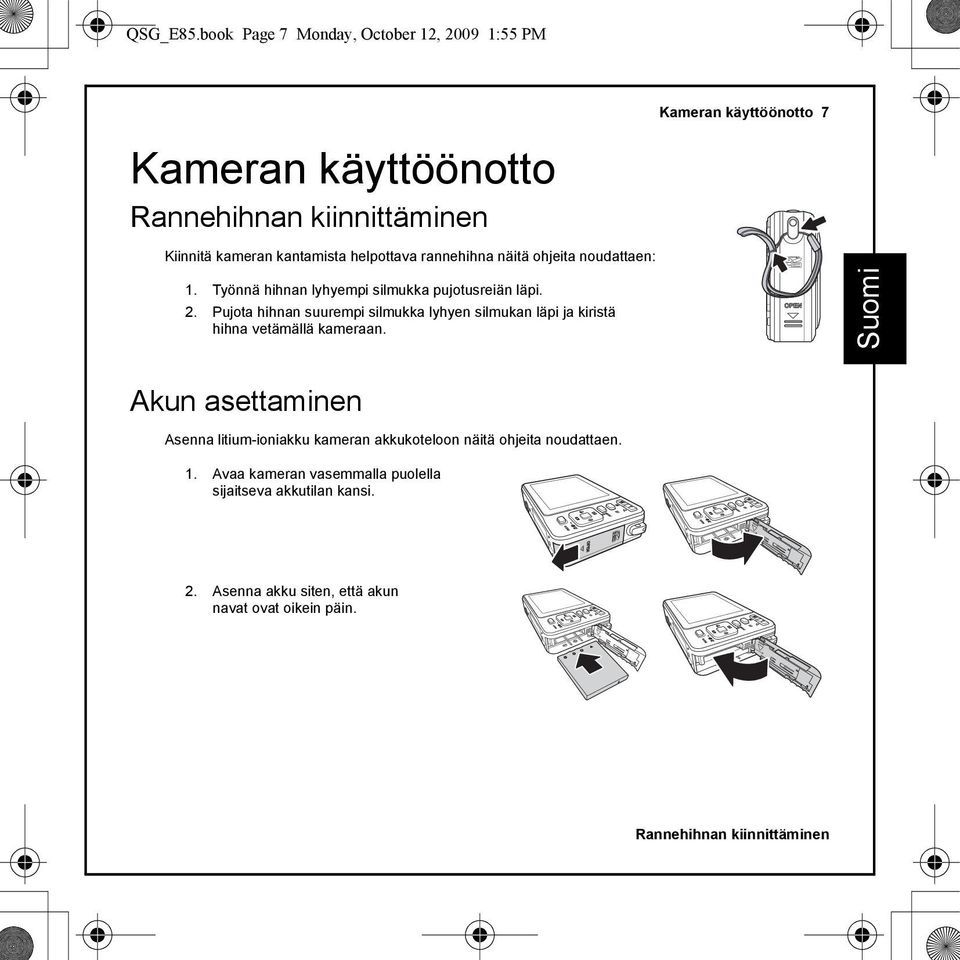 helpottava rannehihna näitä ohjeita noudattaen: 1. Työnnä hihnan lyhyempi silmukka pujotusreiän läpi. 2.