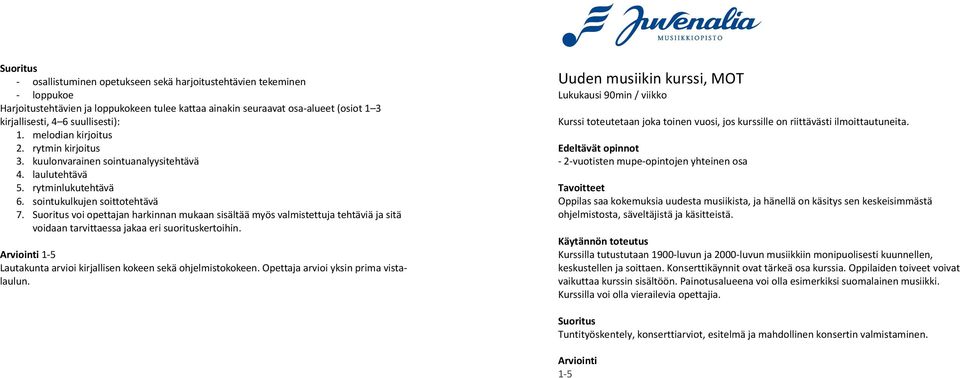 Suoritus(voi(opettajan(harkinnan(mukaan(sisältää(myös(valmistettuja(tehtäviä(ja(sitä( voidaantarvittaessajakaaerisuorituskertoihin. Arviointi115 Lautakuntaarvioikirjallisenkokeensekäohjelmistokokeen.