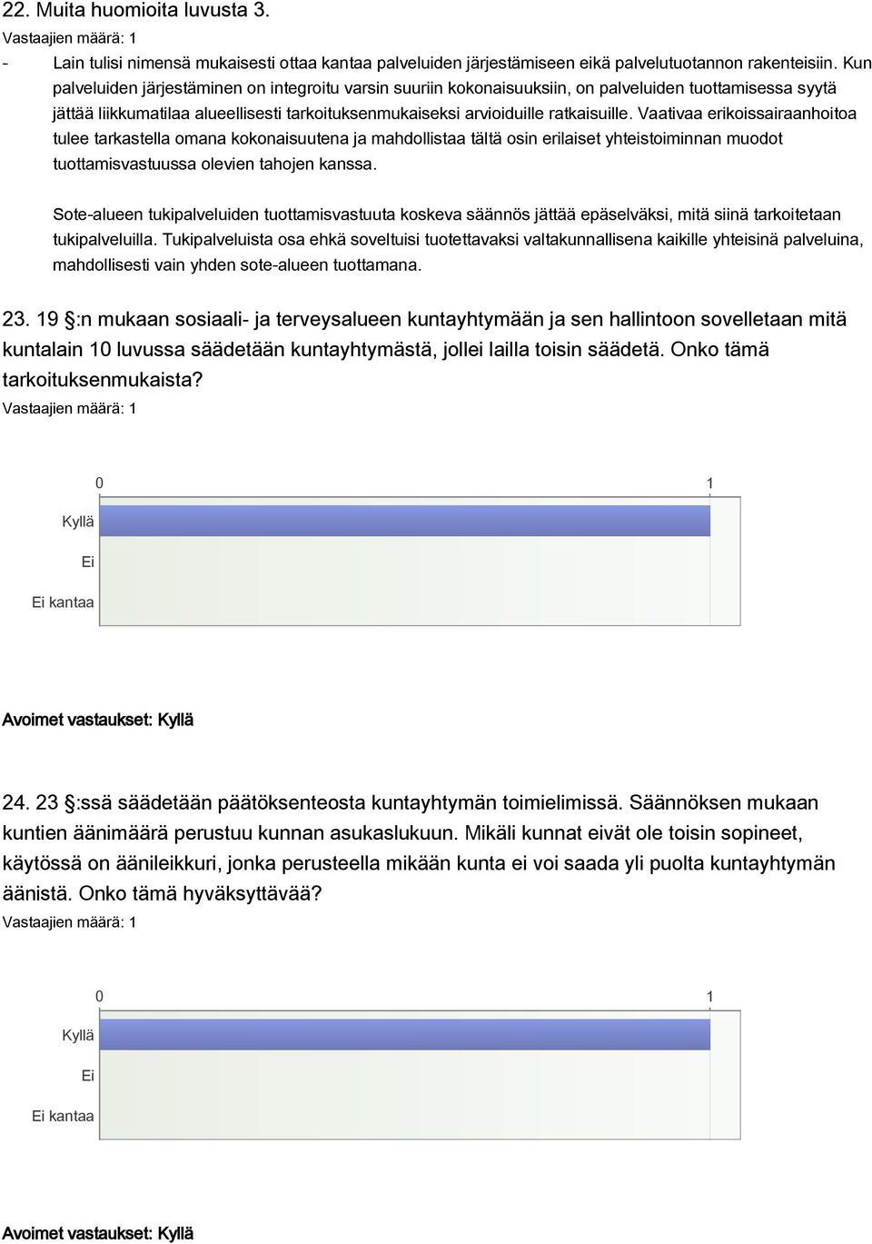 Vaativaa erikoissairaanhoitoa tulee tarkastella omana kokonaisuutena ja mahdollistaa tältä osin erilaiset yhteistoiminnan muodot tuottamisvastuussa olevien tahojen kanssa.