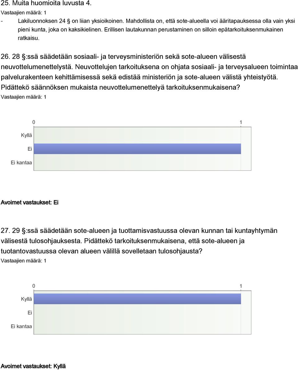 Neuvottelujen tarkoituksena on ohjata sosiaali- ja terveysalueen toimintaa palvelurakenteen kehittämisessä sekä edistää ministeriön ja sote-alueen välistä yhteistyötä.