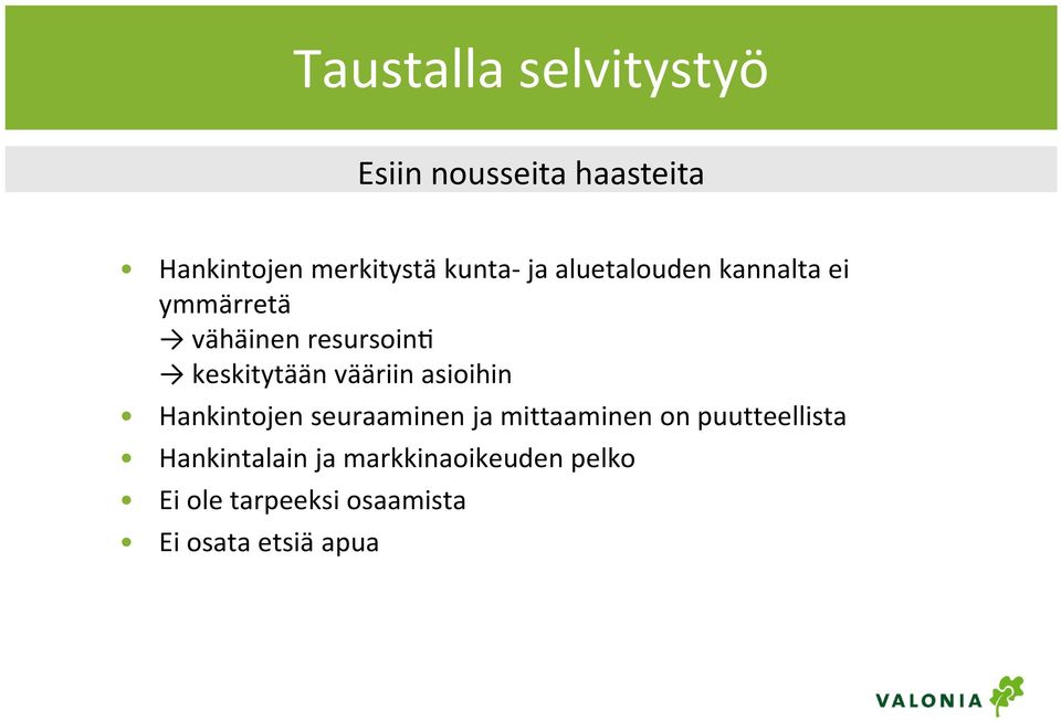 vääriin asioihin Hankintojen seuraaminen ja mittaaminen on puutteellista