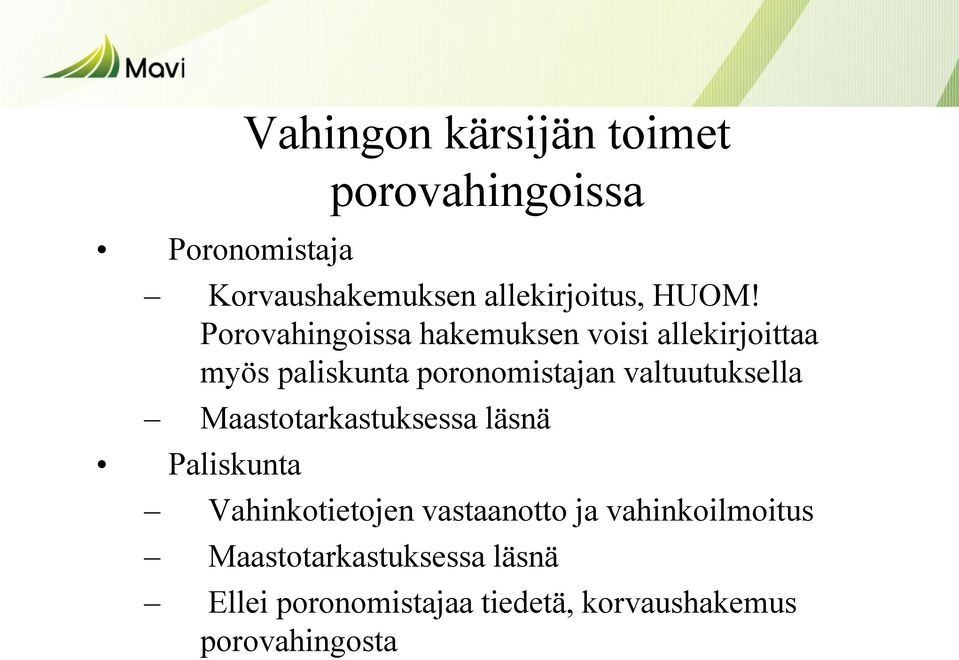 valtuutuksella Maastotarkastuksessa läsnä Paliskunta Vahinkotietojen vastaanotto ja