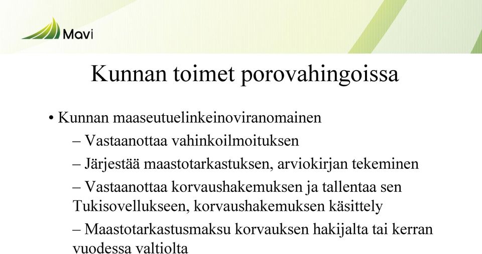 tekeminen Vastaanottaa korvaushakemuksen ja tallentaa sen Tukisovellukseen,