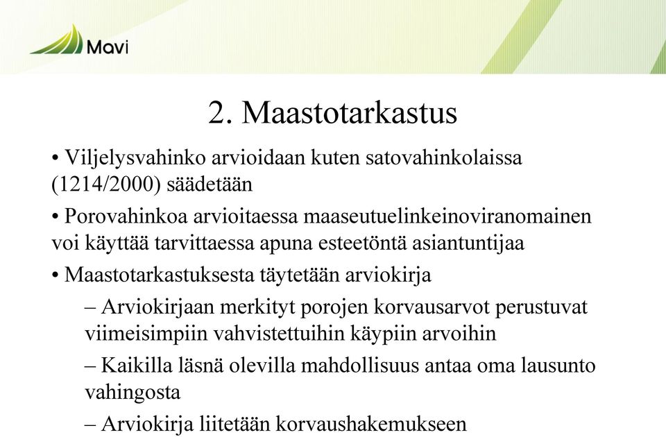 Maastotarkastuksesta täytetään arviokirja Arviokirjaan merkityt porojen korvausarvot perustuvat viimeisimpiin