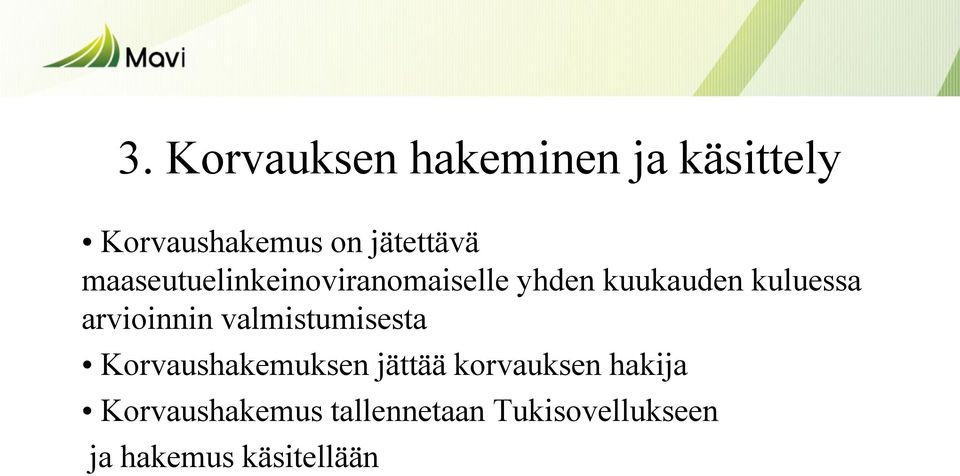 arvioinnin valmistumisesta Korvaushakemuksen jättää korvauksen