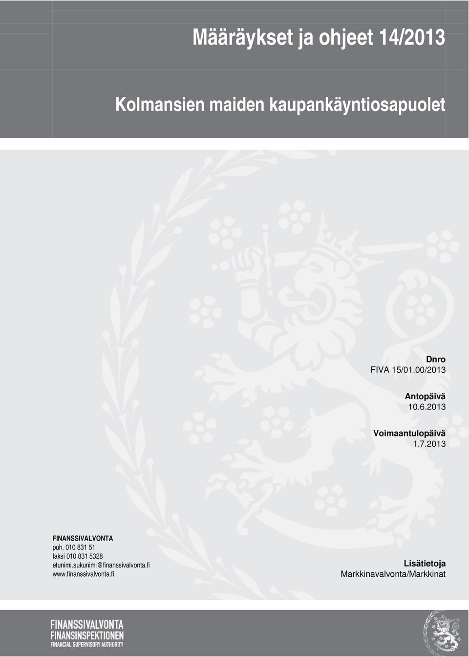 2013 FINANSSIVALVONTA puh. 010 831 51 faksi 010 831 5328 etunimi.