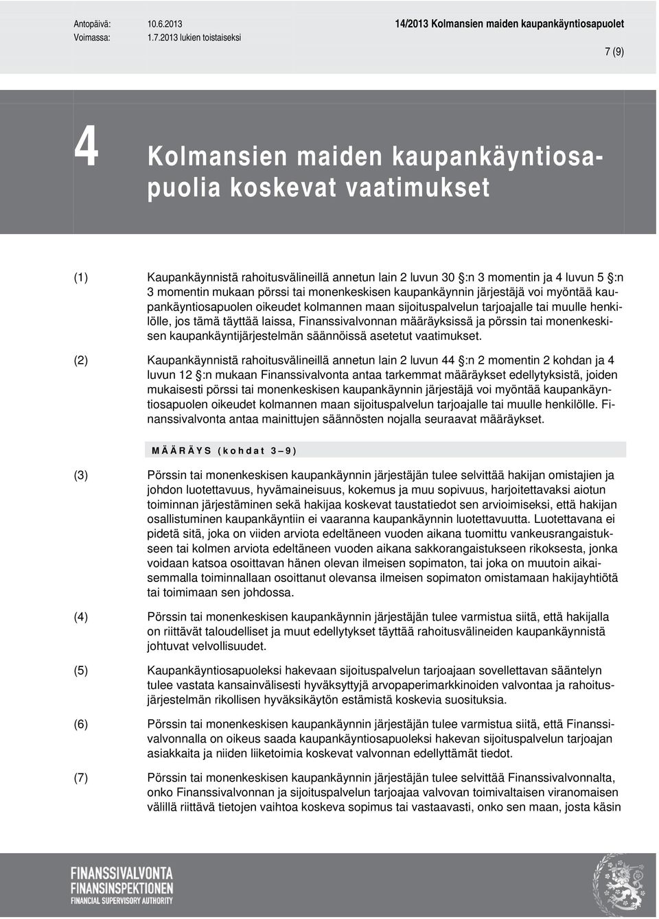 määräyksissä ja pörssin tai monenkeskisen kaupankäyntijärjestelmän säännöissä asetetut vaatimukset.