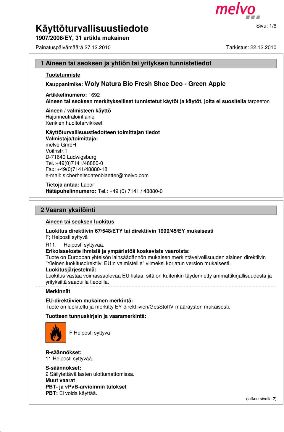 1 D-71640 Ludwigsburg Tel.:+49(0)7141/48880-0 Fax: +49(0)7141/48880-18 e-mail: sicherheitsdatenblaetter@melvo.com Tietoja antaa: Labor Hätäpuhelinnumero: Tel.