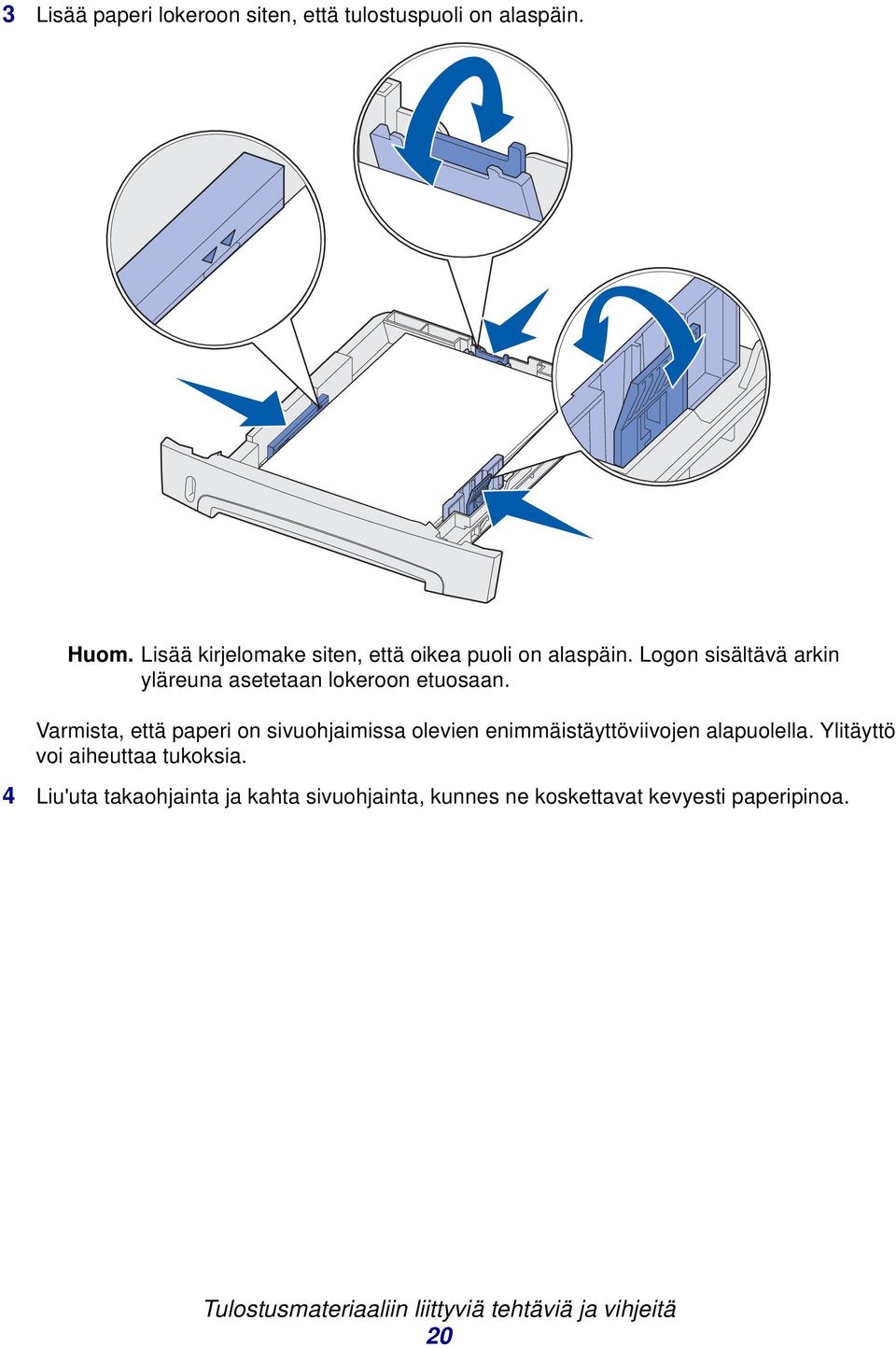 Logon sisältävä arkin yläreuna asetetaan lokeroon etuosaan.