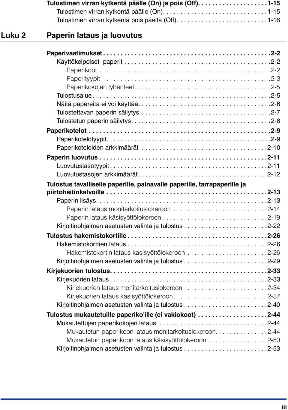 ................................................2-2 Paperityypit................................................2-3 Paperikokojen lyhenteet.......................................2-5 Tulostusalue.