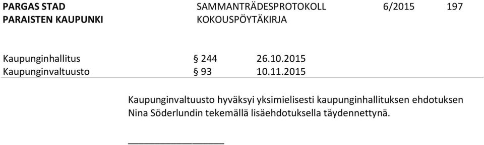 2015 Kaupunginvaltuusto hyväksyi yksimielisesti