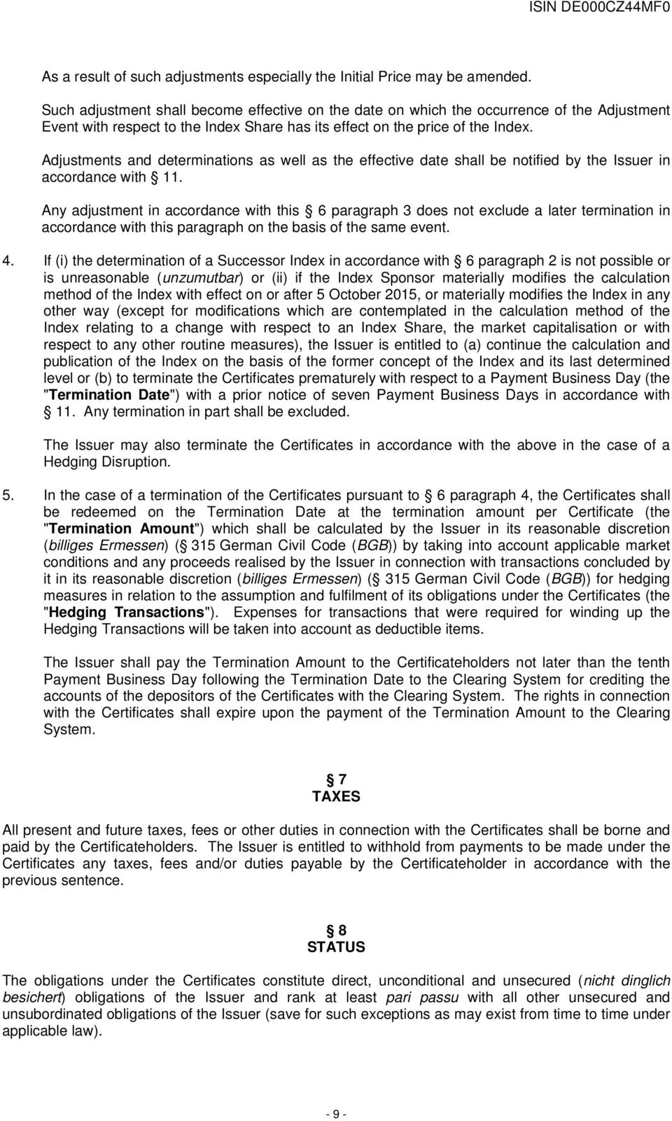 Adjustments and determinations as well as the effective date shall be notified by the Issuer in accordance with 11.