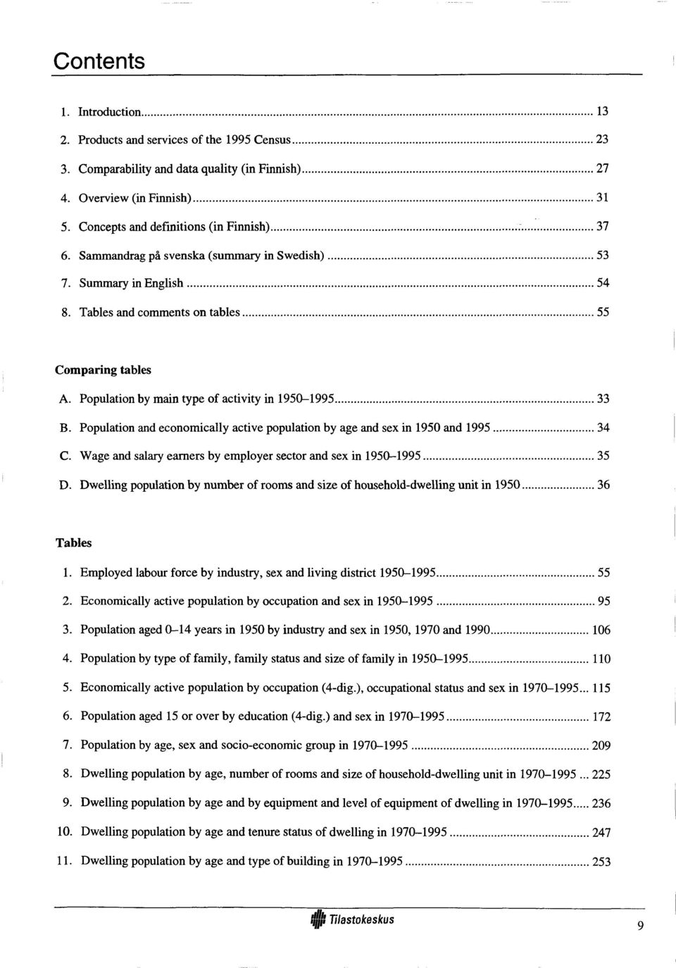 Population and economically active population by age and sex in 1950 and... 34 C. Wage and salary earners by employer sector and sex in 1950-...35 D.